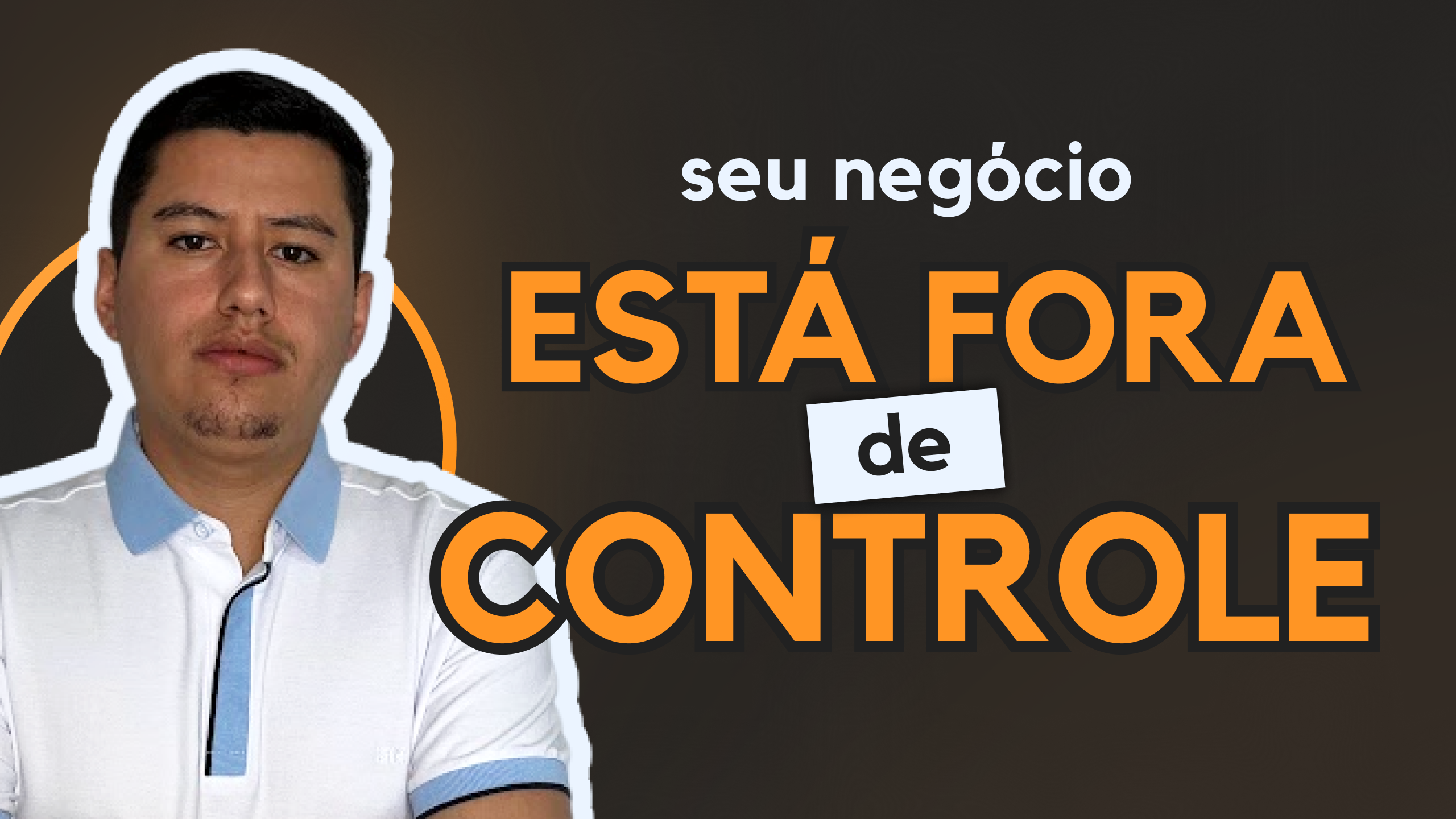 Capa vídeo do Youtube Seu negócio está fora de controle