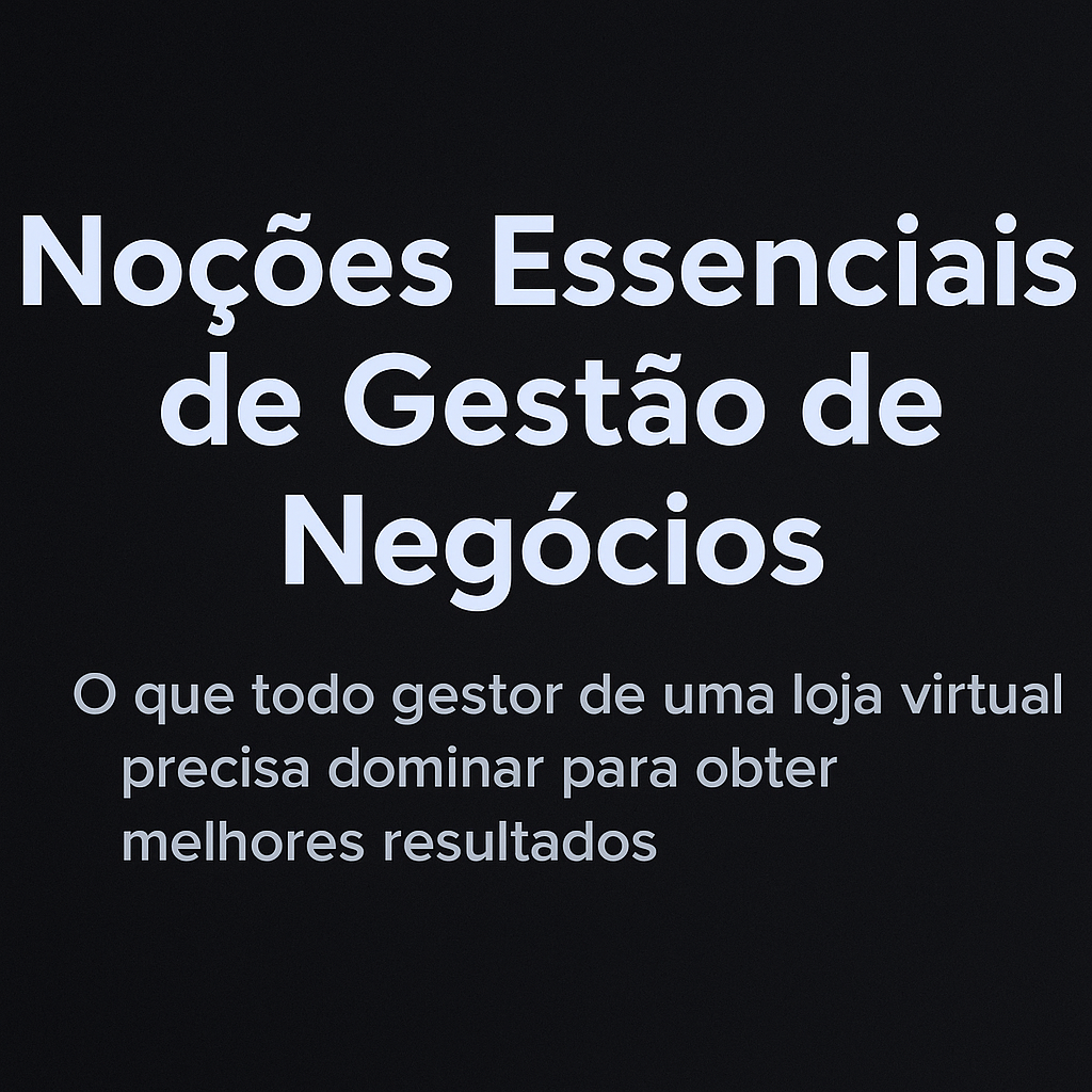 Encontre as noções essenciais de gestão de negócios
