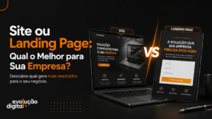Site ou Landing Page: Qual o Melhor para Sua Empresa?